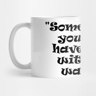 "Sometimes, you just have to go with the waves." Mug